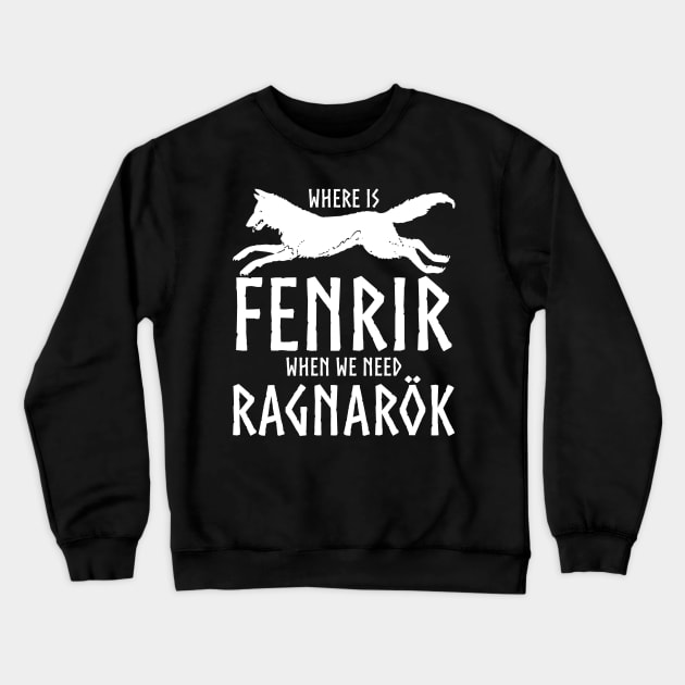 Where is Fenrir when we need Ragnarok Crewneck Sweatshirt by Styr Designs